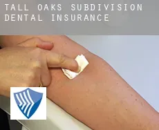 Tall Oaks Subdivision  dental insurance