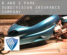 B and S Park Subdivision  insurance company