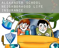 Alexander School Neighborhood  life insurance