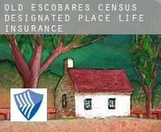 Old Escobares  life insurance