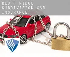 Bluff Ridge Subdivision  car insurance