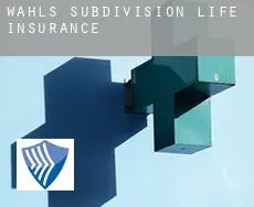 Wahl's Subdivision  life insurance